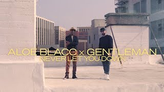 Aloe Blacc × Gentleman  Never Let You Down Official Video [upl. by Auqenwahs]