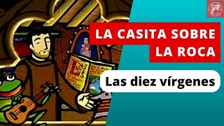 La casita sobre la roca Capítulo 22 Las diez vírgenes [upl. by Neva905]