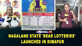 NAGALAND STATE DEAR LOTTERIES LAUNCHED IN DIMAPUR  EVERYDAY 3 DRAWS 100 PM 600 PM amp 800 PM [upl. by Adnolay]