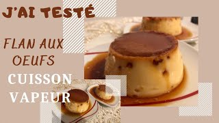 Jai testé  le flan aux oeufs caramel cuisson vapeur recette facile et rapide [upl. by Hadihsar31]