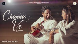 Channa Ve Channa  Full Video Sajjan Adeeb  Detho Bina Bhala Kahdi Zindagi  New Punjabi Song 2024 [upl. by Eidnam80]