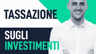 Tassazione sugli investimenti Tutto quello che devi sapere [upl. by Ymmat749]