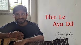 Phir Le Aya Dil  Cover by Arunangshu [upl. by Goldia693]