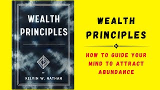 Wealth Principles How to Guide Your Mind to Attract Abundance Audiobook [upl. by Neelat]