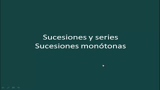 Curso de cálculo I Sucesiones monótonas Vídeo 137 [upl. by Ived]