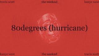 The Weeknd Travis Scott Kanye West  80degrees hurricane [upl. by Babbie]