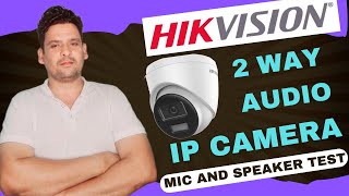 Hikvision 2 Way Audio IP Camera with mic and speaker  Live Audio and Speaker Test [upl. by Yelak]