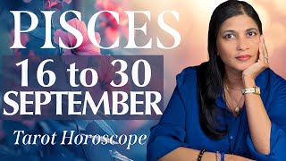 PISCES Tarot reading from 16 to 30 September 2024 [upl. by Ahsiki]