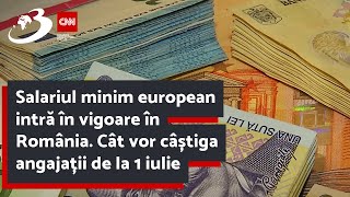 Salariul minim european intră în vigoare în România Cât vor câștiga angajații de la 1 iulie [upl. by Ain]