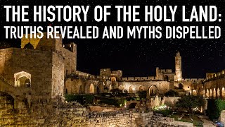 The History of the Holy Land Truths Revealed and Myths Dispelled [upl. by Bettye]