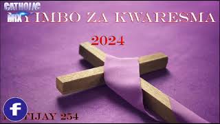 NYIMBO ZA KWARESMA 2024 MIX  LENTEN NEW CATHOLIC SONGS DJ TIJAY 254 [upl. by Huberty146]