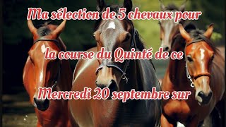 Mes 5 chevaux retenus pour la course du Quinté de ce Mercredi 20 Septembre sur lhippodrome de Feurs [upl. by Loredo466]