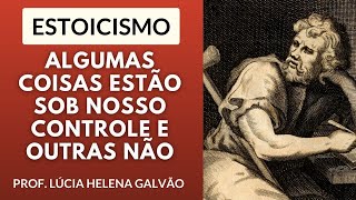 O QUE DEPENDE DE NÓS  Epíteto  Sabedoria Estoica  Lúcia Helena Galvão 1 [upl. by Lladnarc]