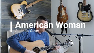 American Woman  Acoustic Cover [upl. by Shurlocke]