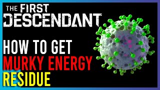 First Descendant  How To Get Murky Energy Residue  Easy Guides [upl. by Drusy]