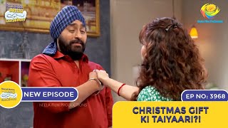 NEW Ep 3968  Christmas Gift Ki Taiyaari  Taarak Mehta Ka Ooltah Chashmah  तारक मेहता [upl. by Ahseihs476]