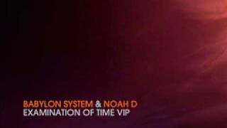 Babylon System amp Noah D  Examination of Time VIP [upl. by Lovmilla]