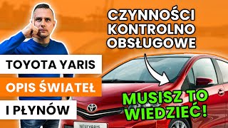 Toyota Yaris III Opis świateł i płynów Czynności kontrolnoobsługowe [upl. by Sivra]