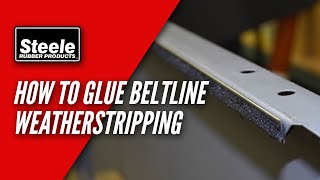 How To Attach Beltline Weatherstripping with Glue [upl. by Mohamed]