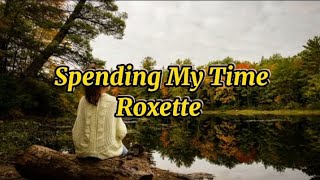 Spending My Time  by Roxette lyrics [upl. by Lekram66]