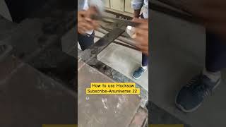 How to use Hacksaw  Hacksaw Cutting  Mild steel cutting by Hacksaw shorts short iti [upl. by Moll]