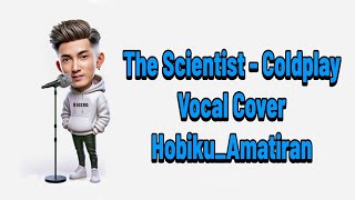 The Scientist  HobikuAmatiran Vocal Cover [upl. by Reiniar]