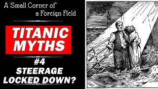 Titanic Movie Myth 4  Steerage Lockdowns and Third Class [upl. by Lemraj]