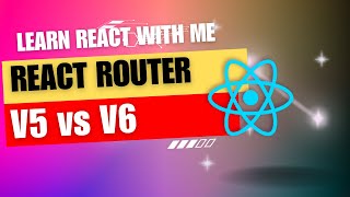 30 React JS  React Router V5 vs V6  Routes element Navigate NavLink [upl. by Aihtenak]