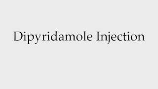 How to Pronounce Dipyridamole Injection [upl. by Nichol]