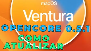 OPENCORE 051  COMO ATUALIZAR O OPENCORE [upl. by Animaj793]