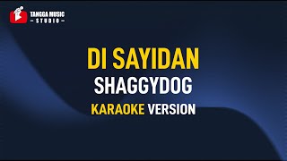 Shaggydog  Di Sayidan Karaoke [upl. by Ahsined]