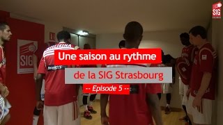 Une saison à la SIG Strasbourg  épisode 5 [upl. by Kelsi220]