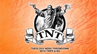 Theology Nerd Throwdown  Return of the BoDaddy [upl. by Hsirrap]