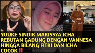 YOUKE SINDIR MARISSYA ICHA REBUTAN GADUNG DENGAN VANNESA HINGGA BILANG FITRI DAN ICHA COCOK [upl. by Elorak]