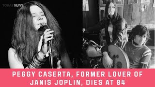 Peggy Caserta Former Lover of Janis Joplin Dies at 84 [upl. by Rosenbaum227]