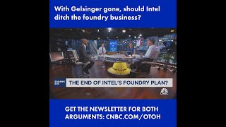 With Gelsinger gone should Intel ditch the foundry business On the Other Hand [upl. by Bille]