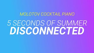 Disconnected ⬥ 5 Seconds of Summer 🎹 cover by Molotov Cocktail Piano [upl. by Geoffry794]