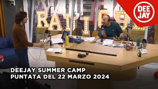 Deejay Summer Camp  Puntata del 22 marzo 2024 [upl. by Couture254]