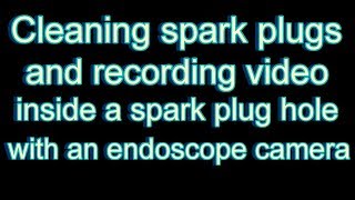 cleaning spark plugs and recording video inside spark plug hole with endoscope [upl. by Odnamla]