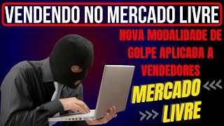 Mercado Livre Como se Proteger da Nova Modalidade de Fraude a Vendedores [upl. by Schaefer]