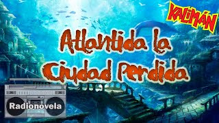 Capítulo 81  Atlantida la Ciudad Perdida  Radionovela [upl. by Reivax]