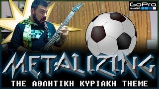 14  Metalizing The Αθλητική Κυριακή Theme [upl. by Aihtela]