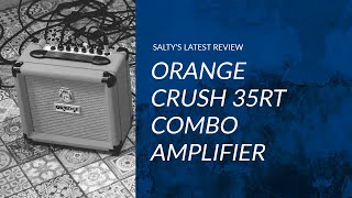 Orange Crush 35RT Combo Amplifier  A Review By Salty [upl. by Clausen]