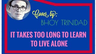 𝗜𝘁 𝗧𝗮𝗸𝗲𝘀 𝗧𝗼𝗼 𝗟𝗼𝗻𝗴 To Learn To Live Alone By Eydie Gorme Cover by Bhoy Trinidad [upl. by Ahsemrak]