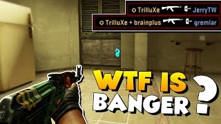 CSGO  What the fuck is Banger [upl. by Hallie]