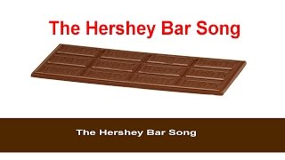 Hershey Bar Song HD [upl. by Nahsad]