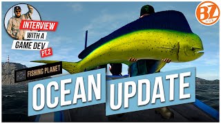 FIRST LOOK The Fishing Planet Ocean Update  Interview with a Game Dev Part 2 [upl. by Nylidnam]