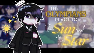 The Olympians react to The Sun and the Star  12  PJO 🔱 PAUSED [upl. by Dione]