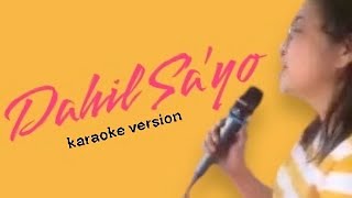 Dahil Sa’yo by Eloisa Bartolome karaoke version [upl. by Noiemad514]