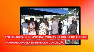 Enterrados os corpos das vítimas da queda do teto do Santuário Nossa Senhora da Conceição [upl. by Inahc]